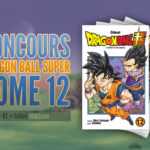 Concours Tome 12 Dragon Ball Super