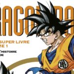 Dragon Ball Le Super Livre Tome 1 Guide de lHistoire et du Monde